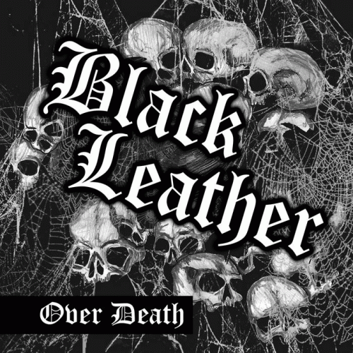 Black Leather : Over Death Black Leather : Over Death